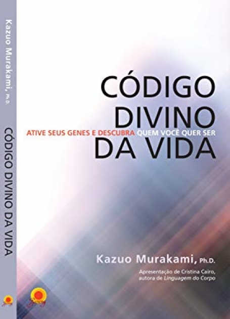 CODIGO DIVINO DA VIDA - ATIVE OS SEUS GENES E DESCUBRA QUEM VOCE QUER SER