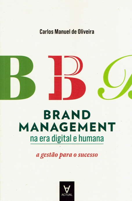 BRAND MANAGEMENT NA ERA DIGITAL E HUMANA - A GESTÃO PARA O SUCESSO