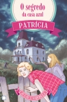 PATRICIA 1 - O SEGREDO DA CASA AZUL