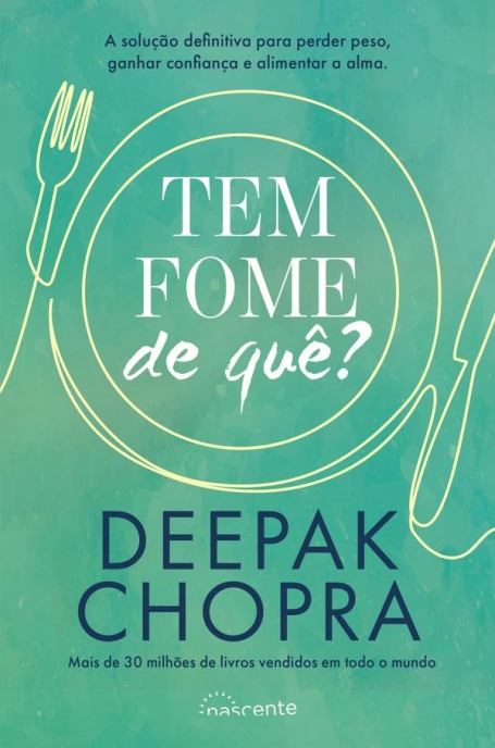 TEM FOME DE QUE? - a solucao espiritual para perder peso, ganhar confiança e alimentar a alma