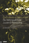 DISCURSOS E PERCURSOS NA DELINQUENCIA JUVENIL FEMININA