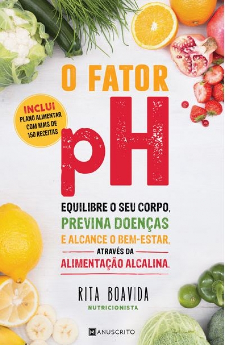 FATOR PH - EQUILIBRE O SEU CORPO, PREVINA DOENCAS E ALCANCE O BEM-ESTAR ATRAVES DA ALIMENTACAO ALCALINA