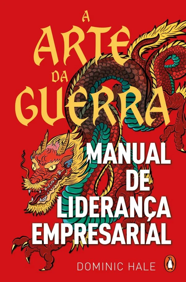 A ARTE DA GUERRA - MANUAL DE LIDERANÇA EMPRESARIAL