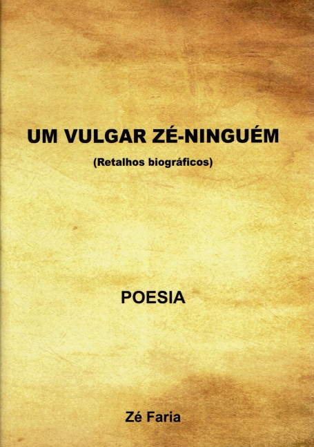 UM VULGAR ZÉ-NINGUÉM (RETALHOS BIOGRAFICOS)