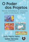 PODER DOS PROJETOS - NOVAS ESTRATEGIAS E SOLUCOES PARA A EDUCACAO INFANTIL