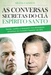 CONVERSAS SECRETAS DO CLA ESPIRITO SANTO - tensao, conflito e desespero nos derradeiros encontros do Conselho Superior do GES