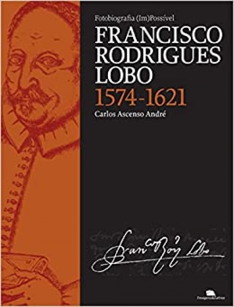 FRANCISCO RODRIGUES LOBO 1574-1621 - FOTOBIOGRAFIA (IM)POSSIVEL