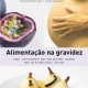 ALIMENTACAO NA GRAVIDEZ - COMER CORRECTAMENTE PARA UMA GRAVIDEZ SAUDAVEL - MAIS DE 30 DELICIOSAS RECEITAS