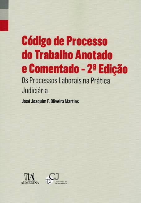 CODIGO DE PROCESSO DO TRABALHO ANOTADO E COMENTADO- os processos laborais na pratica judiciaria