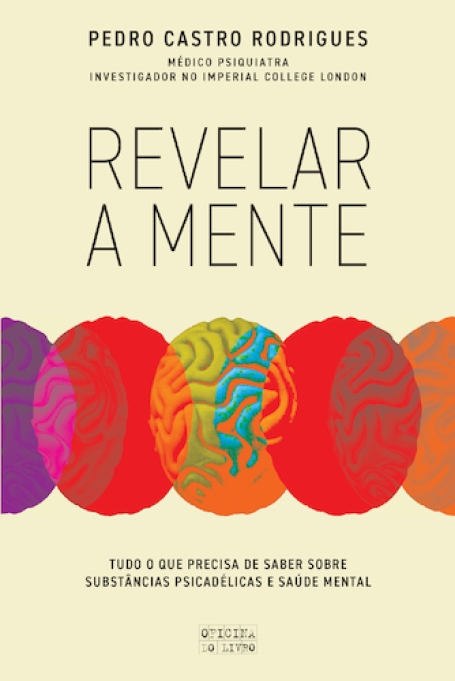 REVELAR A MENTE - tudo o que precisa de saber sobre substancias psicadélicas e saúde mental