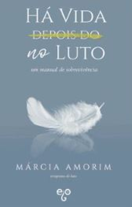 HÁ VIDA NO LUTO um manual de sobrevivência