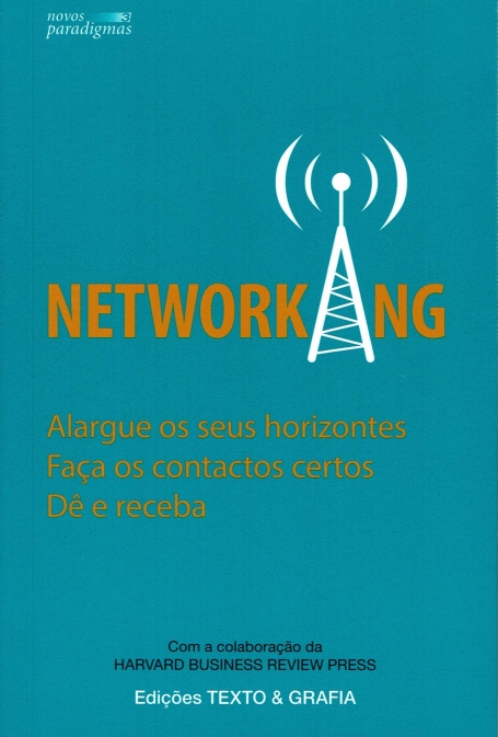 NETWORKING - ALARGUE OS SEUS HORIZONTES, FACA OS CONTACTOS CERTOS, DE E RECEBA - COL NOVOS PARADIGMAS 3