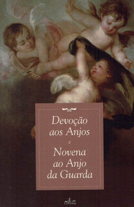 DEVOÇAO AOS ANJOS E NOVENA DO ANJO DA GUARDA