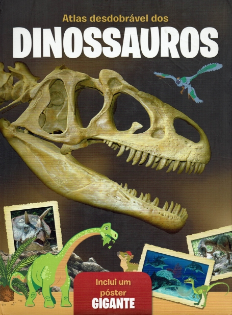 ATLAS DESDOBRAVEL DOS DINOSSAUROS - INCLUI UM POSTER GIGANTE