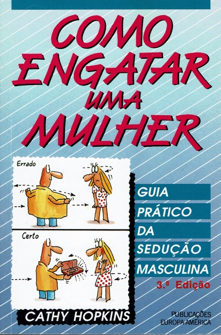 COMO ENGATAR UMA MULHER - Guia Prático da Sedução Masculina