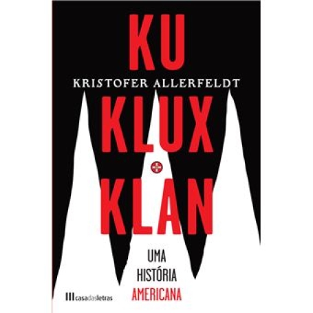 KU KLUX KLAN UMA HISTORIA AMERICANA