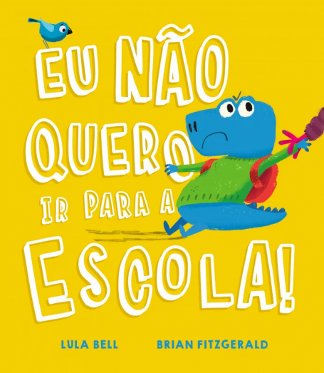 EU NÃO QUERO IR PARA A ESCOLA !