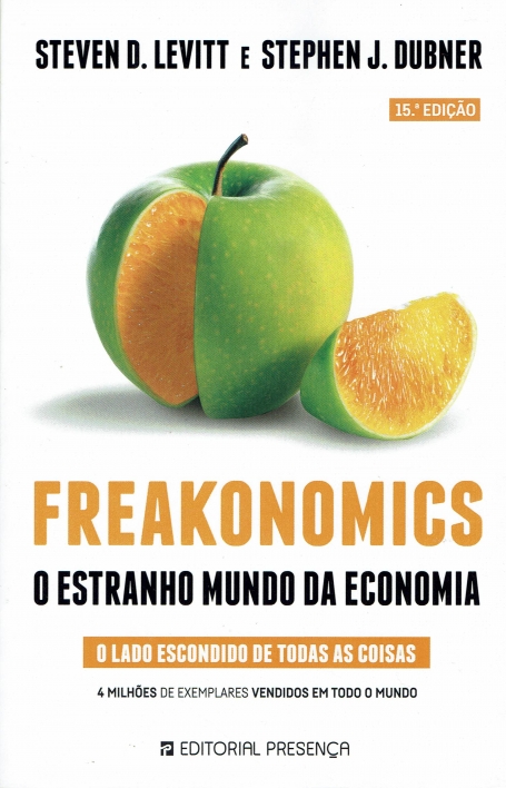 FREAKONOMICS O ESTRANHO MUNDO DA ECONOMIA - LADO ESCONDIDO DE TODAS AS COISAS