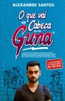 QUE VAI NA CABECA DE UM GUNA