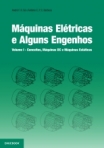 Máquinas Elétricas e Outros Engenhos - Volume I - Conceitos, Máquinas DC e Máquinas Estáticas