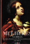 MULHERES NA BIBLIA - nascimentos milagrosos, actos heroicos, carnificina e ciume