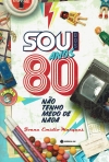 SOU DOS ANOS 80 - NAO TENHO MEDO DE NADA
