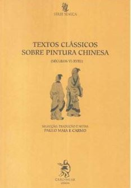 TEXTOS CLÁSSICOS SOBRE PINTURA CHINESA (SÉCULOS VX-XVIII)
