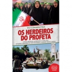 OS HERDEIROS DO PROFETA - ETNIAS TRELIGIOES INTERESSES E CONFLITOS - UM LIVRO FUNDAMENTAL PARA ENTENDER O GRANDE MEDIO ORIENTE