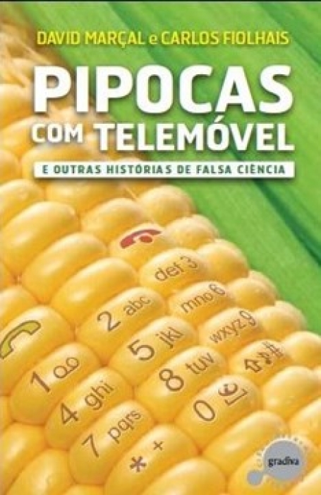 PIPOCAS COM TELEMOVEL e outras historias de falsa ciencia