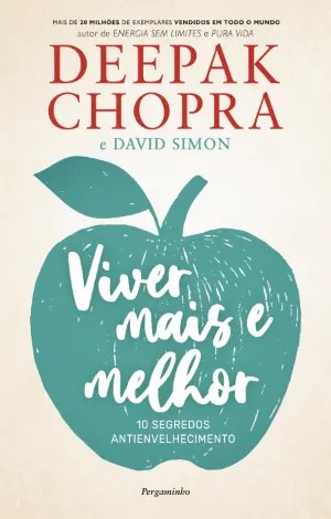 VIVER MAIS E MELHOR - 10 SEGREDOS ANTI-ENVELHECIMENTO
