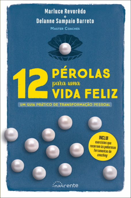 12 PEROLAS PARA UMA VIDA FELIZ - um guia pratico de transformacao pessoal