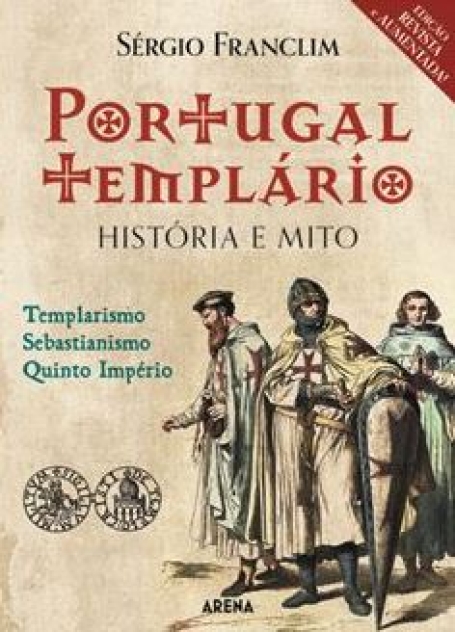 PORTUGAL TEMPLÁRIO - HISTÓRIA E MITO
