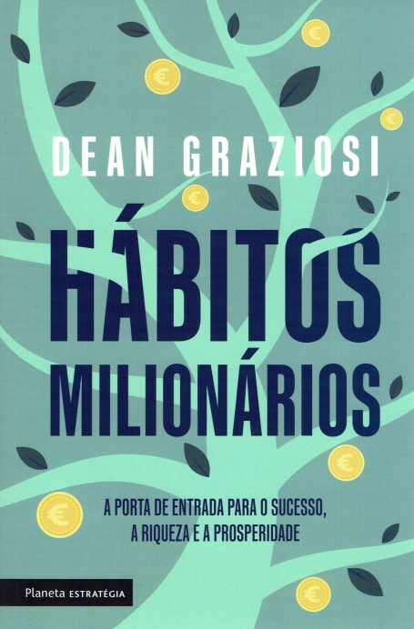 HABITOS MILIONARIOS a porta de entrada para o sucesso, a riqueza e a prosperidade