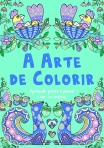 ARTE DE COLORIR - aprende passo a passo a ser um artista