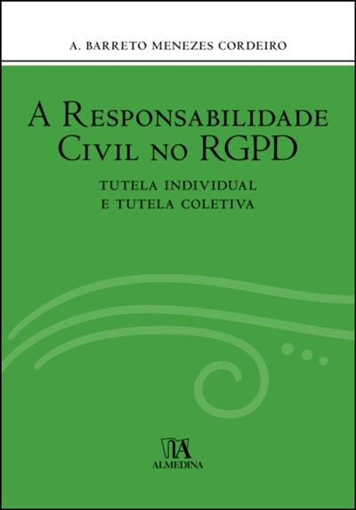 A RESPONSABILIDADE CIVIL NO RGPD - TUTELA INDIVIDUAL E TUTELA COLETIVA
