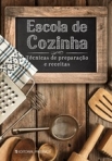 ESCOLA DE COZINHA - TECNICAS DE PREPARACAO E RECEITAS