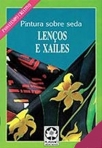 PINTURA SOBRE SEDA LENCOS E XAILES - com moldes em tamanho natural