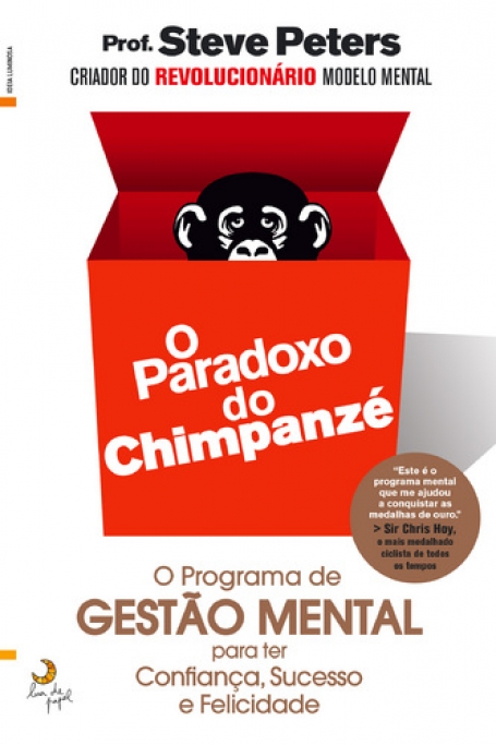 PARADOXO DO CHIMPANZE - o programa de gestao mental para ter confianca, sucesso e felicidade