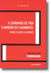 COMUNHAO DE VIDA A MARGEM DO CASAMENTO ENTRE O FACTO E O DIREITO