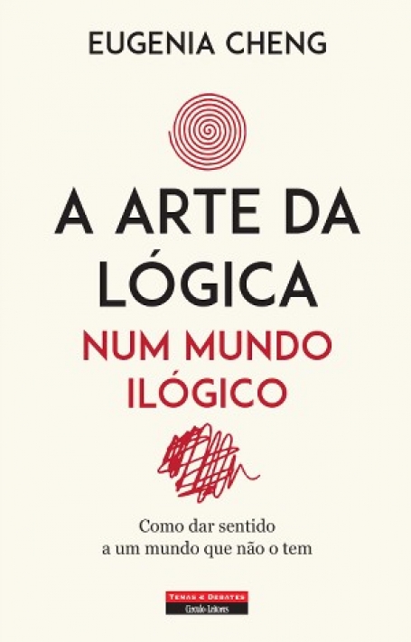 ARTE DA LÓGICA NUM MUNDO ILÓGICO - como dar sentido a um mundo que não o tem