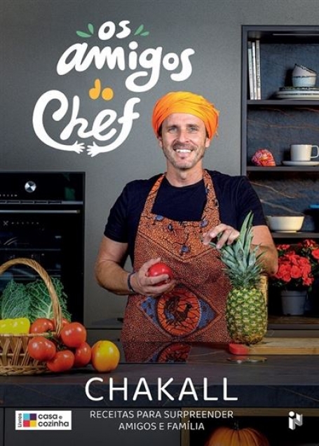 OS AMIGOS DO CHEF CHAKALL - receitas para surpreender amigos e família