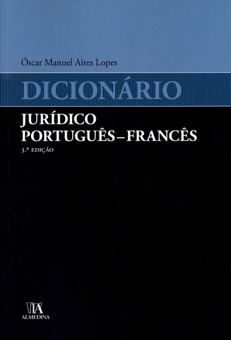 DICIONÁRIO JURÍDICO PORTUGUÊS - FRANCÊS 3ª EDIÇÃO