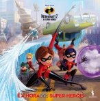 THE INCREDIBLES 2 - OS SUPER HEROIS - E A HORA DOS SUPER-HEROIS