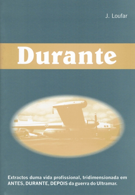 DURANTE - extractos de uma vida profissional tridimensionada em antes durante e depois da guerra do ultramar