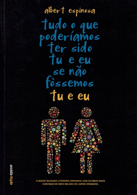 TUDO O QUE PODERIAMOS TER SIDO TU E EU SE NAO FOSSEMOS TU E EU