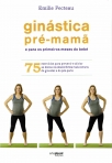 GINASTICA PRE-MAMA E PARA OS PRIMEIROS MESES DO BEBE