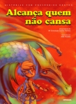 ALCANCA QUEM NAO CANSA - historias com proverbios dentro