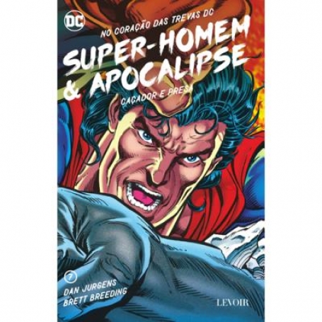 SUPER HOMEM E APOCALIPSE - CACADOR E PRESA - NO CORACAO DAS TREVAS DC 7