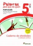 PALAVRAS PARA QUE VOS QUERO - CADERNO DE ACTIVIDADES - LINGUA PORTUGUESA 5º ANO
