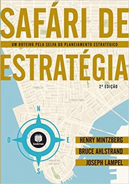 SAFARI DE ESTRATEGIA - UM ROTEIRO OELA SELVA DO PLANEJAMENTO ESTRATEGICO 2ª EDICAO
